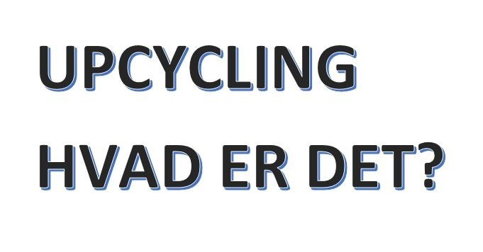 ”Upcycling” af din garderobe ”Upcycling” af din garderobe